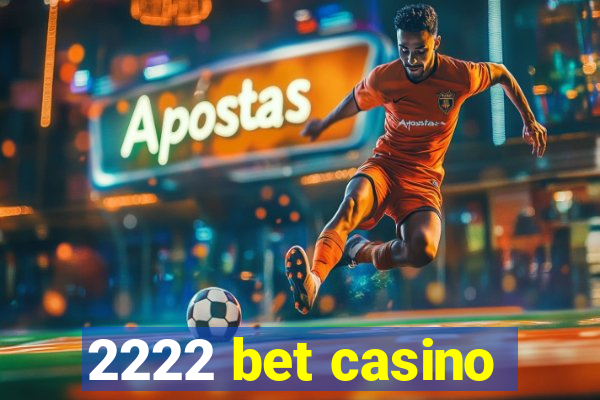 2222 bet casino